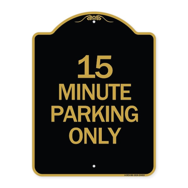Designer Series Sign-15 Minute Parking Only, Black & Gold Aluminum Sign, 18" x 24", BG-1824-24419